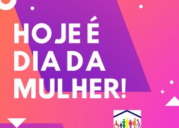 ADMINISTRAÇÃO MUNICIPAL PARABENIZA TODAS AS MULHERES NESTE 08 DE MARÇO