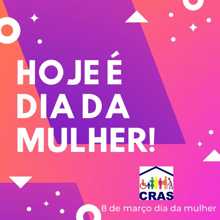 ADMINISTRAÇÃO MUNICIPAL PARABENIZA TODAS AS MULHERES NESTE 08 DE MARÇO