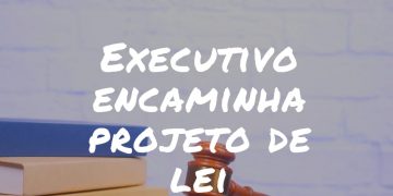 ADMINISTRAÇÃO MUNICIPAL ENCAMINHA PROJETOS DE LEI A CÂMARA DE VEREADORES