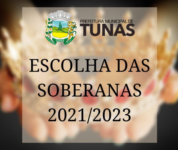 ESTÁ ABERTA AS INSCRIÇÕES PARA ESCOLHA DAS SOBERANAS DO MUNICÍPIO DE TUNAS 2021/2023