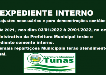 ADMINISTRAÇÃO DE TUNAS REALIZARÁ EXPEDIENTE INTERNO NOS DIAS 03/01/2022 À 20/01/2022
