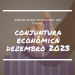 CONJUNTURA ECONÔMICA DEZEMBRO 2023.