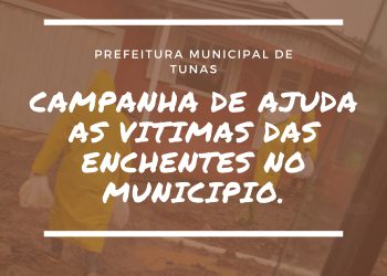 CAMPANHA DE AJUDA AS VITIMAS DAS ENCHENTES NO MUNICIPIO DE TUNAS.