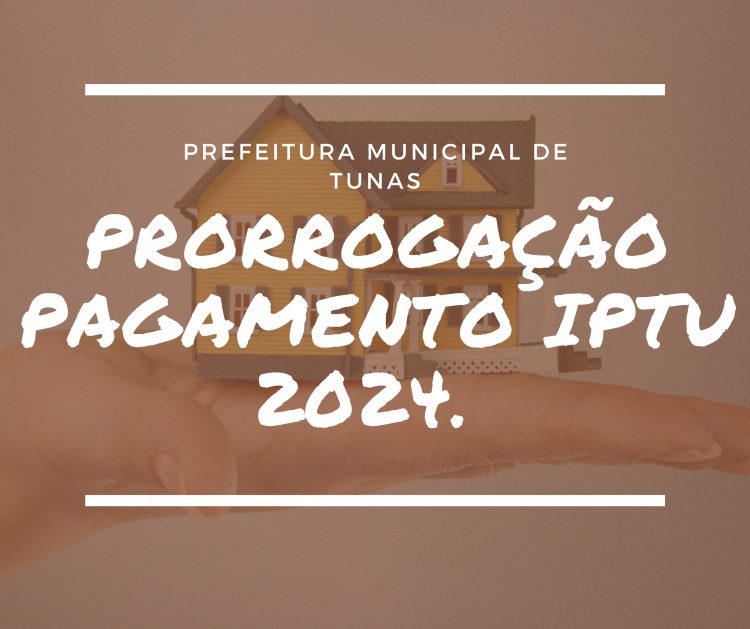 PRORROGAÇÃO DO PAGAMENTO IPTU 2024.