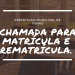 CHAMADA PARA MATRÍCULA E REMATRÍCULA NO ENSINO FUNDAMENTAL E EDUCAÇÃO INFANTIL NA REDE MUNICIPAL DE ENSINO.