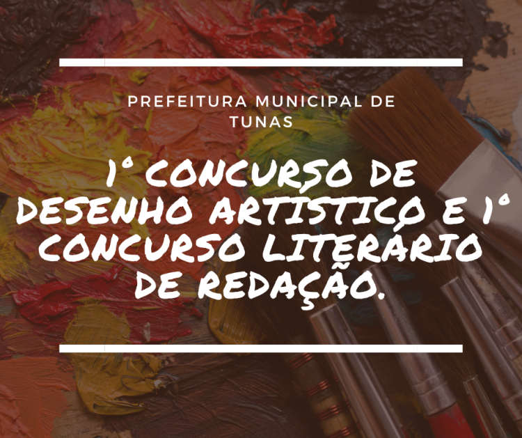 1° CONCURSO DE DESENHO ARTÍSTICO (PINTANDO TUNAS EM CORES) E 1° CONCURSO LITERÁRIO DE REDAÇÃO.