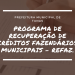 PROGRAMA DE RECUPERAÇÃO DE CRÉDITOS FAZENDÁRIOS MUNICIPAIS – REFAZ.