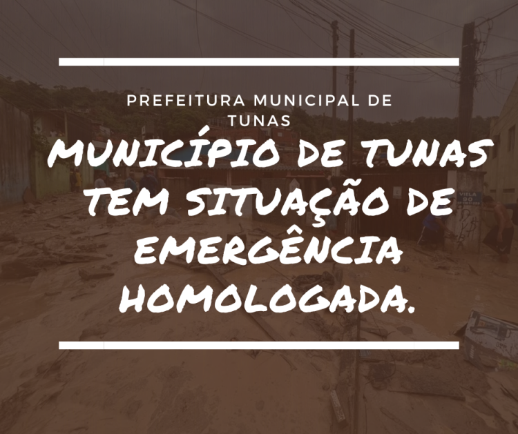 MUNICÍPIO DE TUNAS TEM SITUAÇÃO DE EMERGÊNCIA HOMOLOGADA.