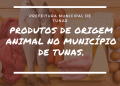 DISPÕE SOBRE A INSPEÇÃO SANITÁRIA E INDUSTRIAL DOS PRODUTOS DE ORIGEM ANIMAL NO MUNICÍPIO DE TUNAS.