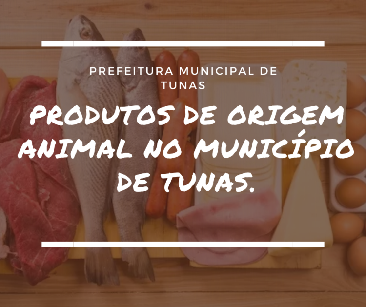 DISPÕE SOBRE A INSPEÇÃO SANITÁRIA E INDUSTRIAL DOS PRODUTOS DE ORIGEM ANIMAL NO MUNICÍPIO DE TUNAS.